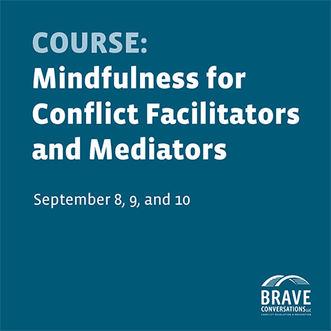 Mindfulness for Conflict Facilitators and Mediators